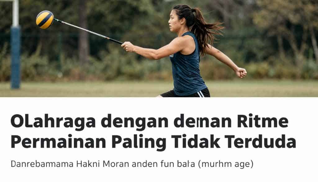 Olahraga dengan Ritme Permainan Paling Tidak Terduga